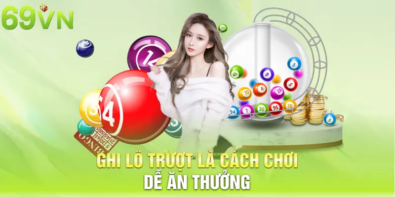 Ghi lô trượt là cách chơi dễ ăn thưởng