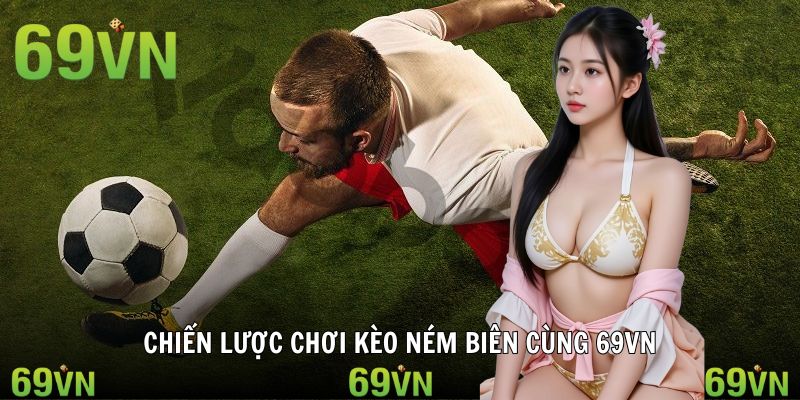 Chiến lược chơi kèo ném biên